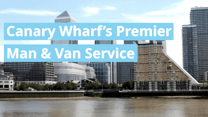 Man and van canary wharf E14 